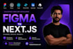 convert figma design to react js, next js, fullstack web app