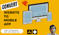 convert the website to android, ios app