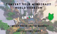 convert your minecraft map to any verison