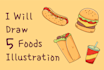 draw 5 food illustration in flat vector style