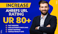 increase ahrefs url rating ur 80 plus