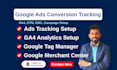 setup google ads conversion tracking, ga4, GTM, gmc
