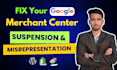 fix google merchant center suspension or  misrepresentation
