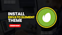 urgently install theme envato element kit themeforest wordpress template