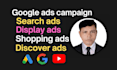 setup your google ads campaign, search ads, display ads, discover, shopping ads