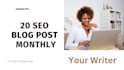 write 20 SEO blog posts monthly