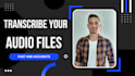 professionaly transcript your audio files for your business