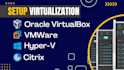 setup virtualization, vmware oracle box hyperv citrix into your server pc laptop