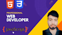 be your front end web developer, HTML CSS javascript
