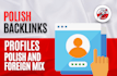 do 25 backlinks in polish and foreign profiles
