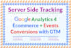 setup google analytics ecommerce and conversion server side tracking, ga4, GTM
