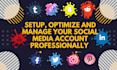 setup, optimize and manage your social media account professionally