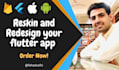 reskin and redesign your flutter app android and IOS