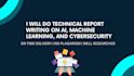 do technical report writing on ai, ml, iot and cyber security
