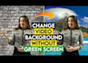remove the background from the video, with no green screen