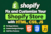 fix and customize your shopify store with HTML, CSS, js