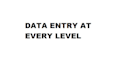 do data entry every level