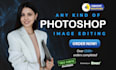 any kind of photoshop photo editing within an hour
