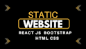 develop responsive static website using reactjs, HTML, CSS, js, and bootstrap
