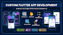 develop a custom flutter app for ios and android