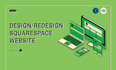 develop squarespace website design or squarespace redesign