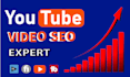 be your youtube video SEO expert and channel manager
