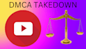send dmca takedown notice to permanently removed from youtube content on dmca