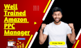 be your well trained amazon ppc manager and will help you in amazon advertising