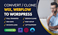 convert clone or transfer wix, weebly, webflow, squarespace to wordpress website