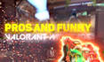 edit your pros or funny valorant montage