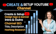 create youtube channel setup with logo, banner, intro , outro, channel seo