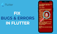 develop, debug and fix bugs in your flutter mobile app
