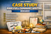 handle case study analysis, research and summary writing