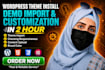 install wordpress theme, import demo, and do customization within 2 hours