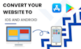 convert your website to a mobile app android and ios