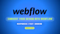 design or redesign webflow website, figma to webflow