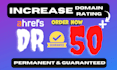 increase ahrefs dr 70 plus domain rating dr 70 7 days, very fast
