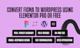 convert figma to wordpress using elementor free or pro