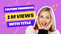 design youtube thumbnails to increase views and engagement