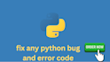 debug python code, fix errors, and automate your tasks