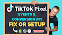 setup tiktok pixel, tiktok conversion API, events api, for tiktok ads