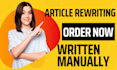 rewrite content manually, providing plagiarism free article rewriting