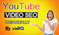 do your youtube video SEO with vidiq  and tubebuddy