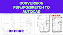 convert pdf to autocad dwg and provide accurate redrafting services