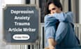 write SEO optimized articles on anxiety depression  and trauma