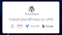 install wordpress on vps, aws, vultr, gcp, or digitalocean