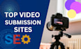 create manual video submission on top 40 video sharing sites