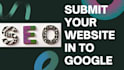 properly submit your website in to google