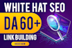 pro safe white hat link building da 60 plus SEO backlinks on top notch sites