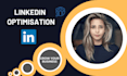 manage your linkedin account and optimise your profile